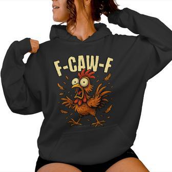 F-Caw-F Rooster Meme Chicken Humor Joke F'caw-F Women Hoodie - Thegiftio