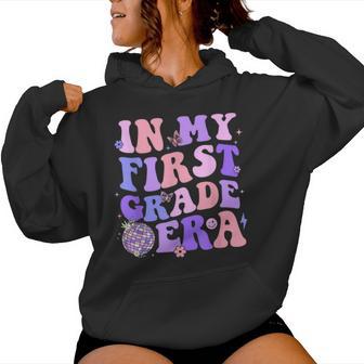 In My First Grade Era 1St Grade Girls Teacher Back To School Women Hoodie | Mazezy