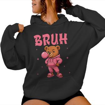 Bruh Sassy Hip Hop Teddy Bear For Girls Ns Women Hoodie - Monsterry