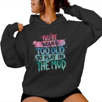 Mud Run Muddy Race Never Too Old Mens Women Hoodie - Thegiftio