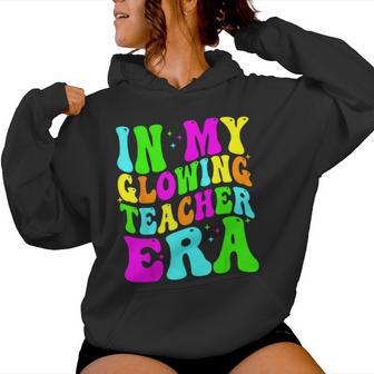 In My Glowing Teacher Era Groovy Colorful Bright Women Hoodie - Thegiftio UK