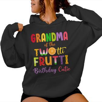 Grandma Of The Twotti Frutti Auntie 2Nd Birthday Party Fruit Women Hoodie - Thegiftio UK