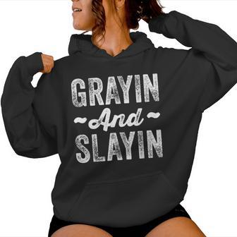 Grayin And Slayin Graying Slaying Gym Women Women Hoodie - Thegiftio UK