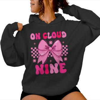Groovy On Cloud Nine Bday 9Th Birthday Girl Coquette Bow Women Hoodie - Thegiftio UK