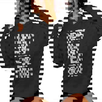 Happy New Year Bruh Bro Dude Jokes Sarcastic Sayings Women Hoodie - Thegiftio