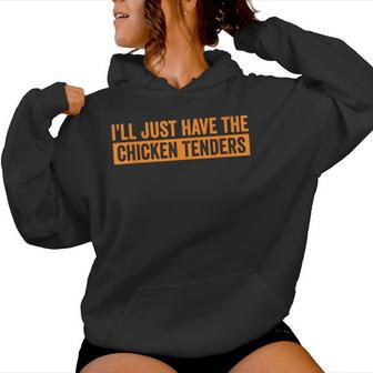 I’Ll Just Have The Chicken Tenders Nugget Fast Food Humor Women Hoodie - Monsterry