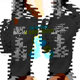 I'm Getting A Baby Sister Dinosaur Big Sister Announcement Women Hoodie | Seseable FR