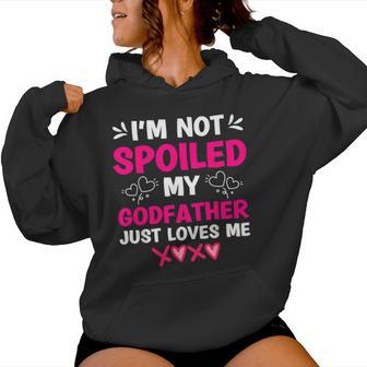 I'm Not Spoiled My Godfather Just Loves Me Goddaughter Girls Women Hoodie - Thegiftio UK