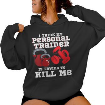 Je Pense Que Mon Entraîneur Personnel Essaie De Me Tuer Sweat à capuche femme - Cadeauxyz