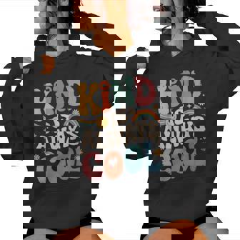 Kind Is Always Cool Teacher Graphic Choose Kindness Women Hoodie | Seseable CA