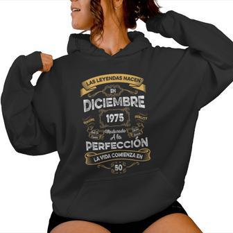 Leyendas Diciembre 1975 Hombre 50 Años Cumpleaño Sudadera con capucha para mujer - Regaloses