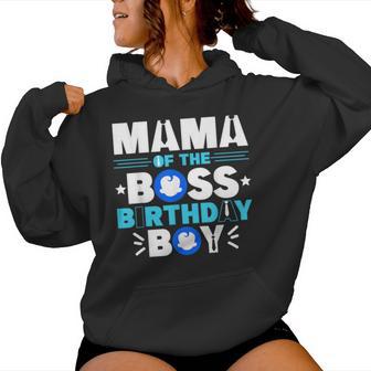 Mama Of The Boss Birthday Boy Baby Decor Family Matching Women Hoodie - Thegiftio UK
