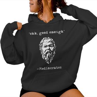 Mediocrates Eh Good Enough Joke Sarcastic Women Hoodie - Thegiftio UK