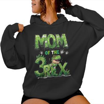 Mom Of The Three Rex Birthday Boy Dinosaur Family Matching Women Hoodie - Thegiftio UK