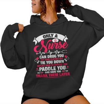 Only A Nurse Can Drug You Cut Your Clothes Off Tie You Women Hoodie - Thegiftio UK