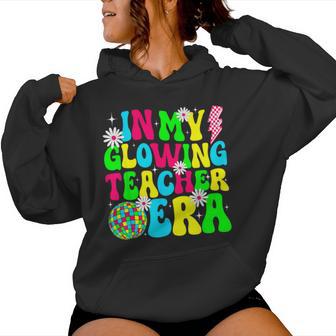 Retro Groovy In My Glowing Teacher Era Happy Teacher's Day Women Hoodie - Thegiftio UK