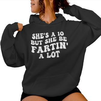 She's A 10 But She Be Fartin' A Lot Saying Quote Women Women Hoodie - Thegiftio UK