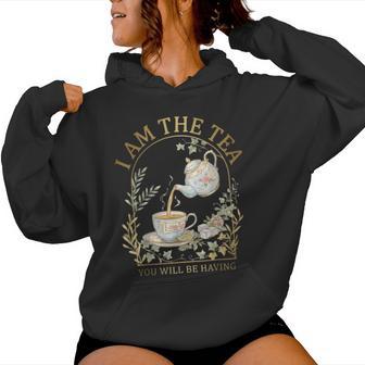 I Am The Tea You Will Be Having Sarcastic British Humor Women Hoodie - Monsterry
