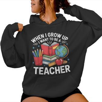 When I Grow Up I Want To Be A Teacher School Women Hoodie - Thegiftio UK