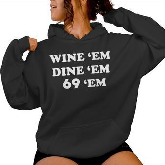 Wine 'Em Dine 'Em 69 'Em Women Hoodie - Thegiftio UK