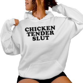 Chicken Tender Slut I'll Just Have The Chicken Tenders Women Hoodie - Monsterry