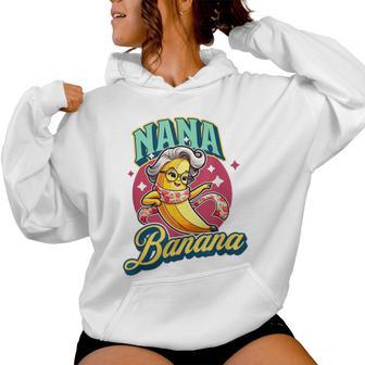 Cute Nana Banana For A Cool Fun Loving Grandma Women Hoodie - Thegiftio UK