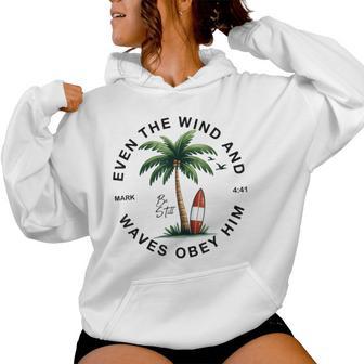 Even The Wind And The Waves Obey Him Christian Bible Verse Women Hoodie - Thegiftio UK