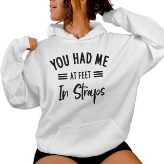 You Had Me At Feet In Straps Pilates With Sayings Women Hoodie - Thegiftio UK