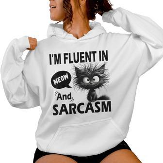 Cat Meow Sarcasm Im Fluent In Meow And Sarcasm Women Women Hoodie - Monsterry