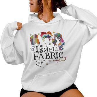 Quilting Quilter Sewer Sewing I Smell Fabric Women Hoodie - Thegiftio UK