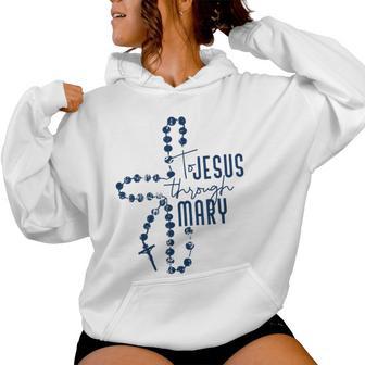 To Jesus Through Mary Cross Jesus God Christian Religion Women Hoodie - Monsterry