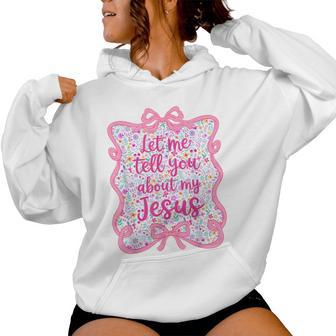Let Me Tell You Christian Bible About My Jesus Coquette Bow Women Hoodie - Thegiftio UK