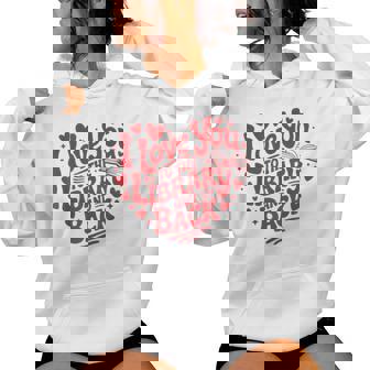 I Love You To The Library And Back Librarian Teacher Women Hoodie | Mazezy