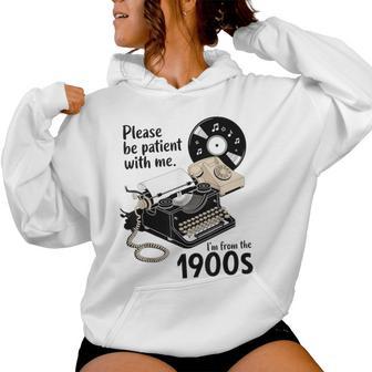 Please Be Patient I'm From The 1900S Sarcastic Joke Women Hoodie - Thegiftio UK