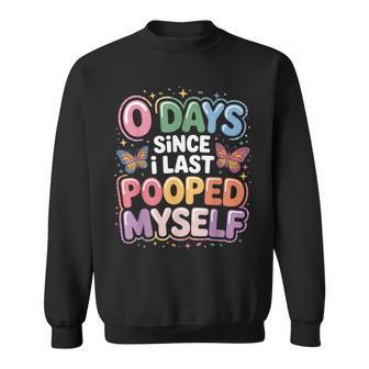 0 Days Since I Last Pooped Myself Meme Sweatshirt - Thegiftio UK