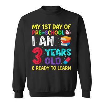 My 1St Day Of Pre-School I Am 3 Years Old & Ready To Learn Sweatshirt - Thegiftio UK