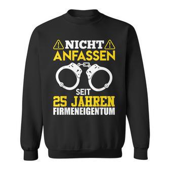 25 Jahre Firmeneigentum Nicht Anfassen Kollege Jubiläum Sweatshirt - Geschenkecke