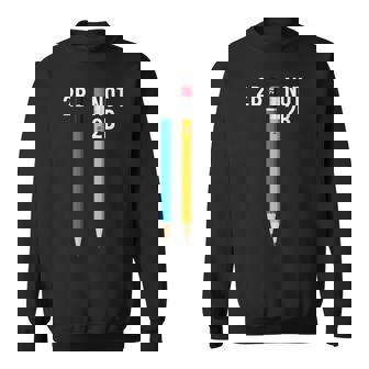 2B Or Not 2B 鉛筆 シェイクスピア ハムレット 引用 面白い スウェットシャツ - Kawaiitshirt