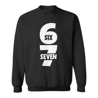 6 7 Six Seven Meme 67 Trending N Joke Alpha Slang Sweatshirt - Thegiftio UK