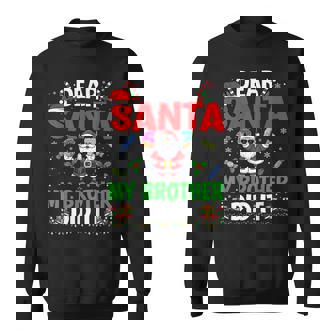 67 Meme Dear Santa My Brother Did It Christmas Boys Sweatshirt - Monsterry