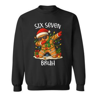 67 Six Seven Bruh Christmas Dabbing Gingerbread Meme Sweatshirt | Seseable UK