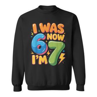 7 Year Old Birthday Was 6 Now I'm 7 67 Sweatshirt - Thegiftio UK