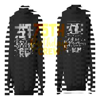 75Th Birthday Crew 75 Years Old Birthday Family Party Sweatshirt | Mazezy