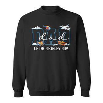 Airplane Birthday Boy Dad Of The Birthday Boy Plane Sweatshirt - Thegiftio UK