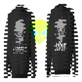 Alien Humans Aren T Real Cute Ufo Sweatshirt | Seseable CA