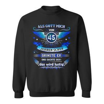 Als Gott Michor 45 Jahrenchuf Grinste Er 45 Geburtstag Sweatshirt - Geschenkecke