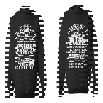 Always Be Nice To Spelunkers Spelunking Caving Spelunker Sweatshirt Unisex | Mazezy