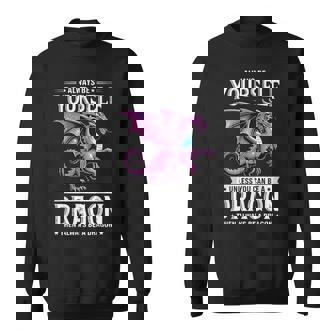 Always Be Yourself Unless You Can Be A Dragon Sweatshirt | Seseable FR