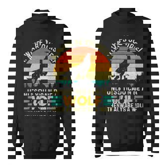 Always Be Yourself Unless You Can Be A Wolf Wolf Lover Sweatshirt - Thegiftio