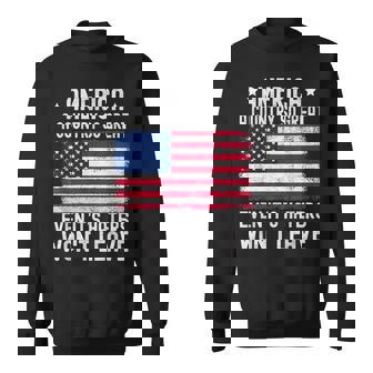 America A Country So Great Even It's Haters Won't Leave Sweatshirt | Mazezy